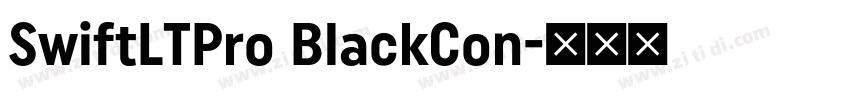 SwiftLTPro BlackCon字体转换 SwiftLTPro BlackCon字体转换